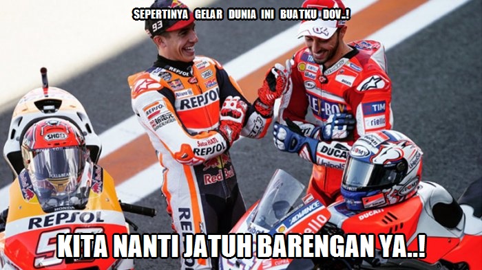 Ducati : Hanya Doa yang Bisa Mengalahkan Marc Marquez ? 2 Marc Marquez dan Andrea Dovizioso meme