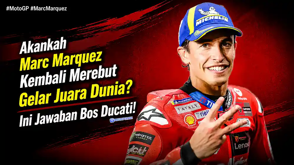 Akankah Marc Marquez Kembali Merebut Gelar Juara Dunia? Ini Jawaban Bos Ducati! 4 Akankah Marc Marquez Kembali Merebut Gelar Juara Dunia Ini Jawaban Bos Ducati