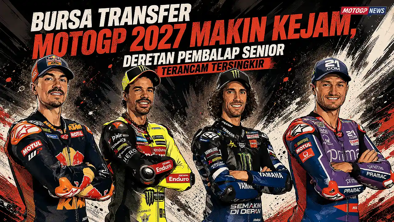 Bursa Transfer MotoGP 2027 Makin Kejam, Deretan Pembalap Senior Terancam Tersingkir