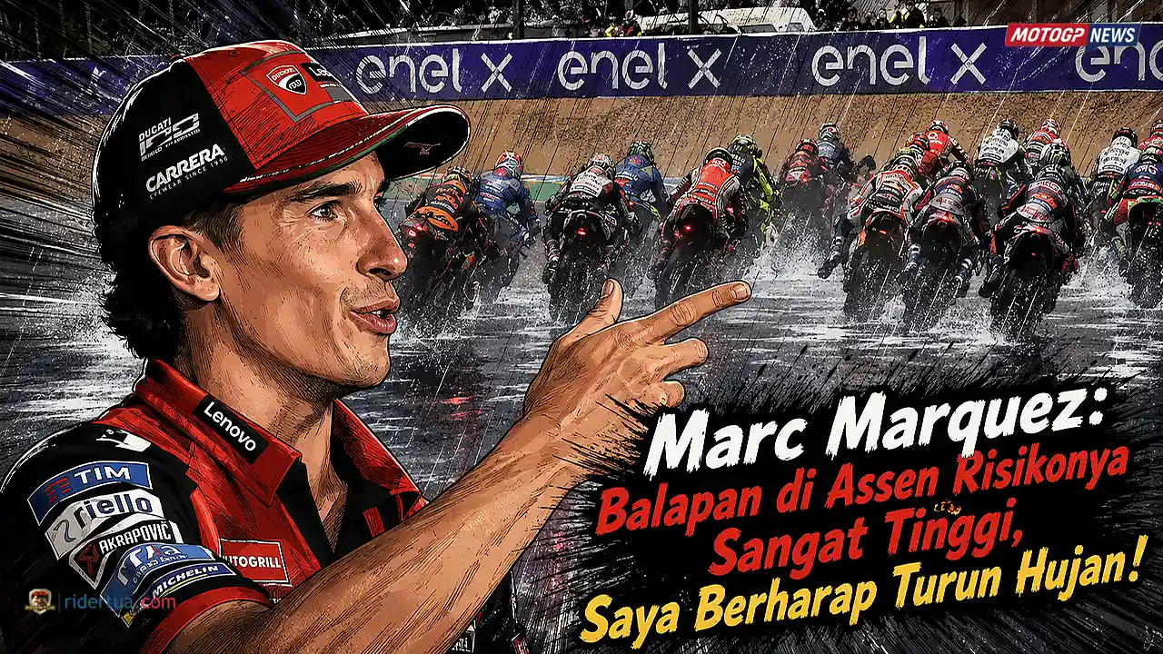 Marc Marquez- Balapan di Assen Risikonya Sangat Tinggi, Saya Berharap Turun Hujan Tapi Mustahil