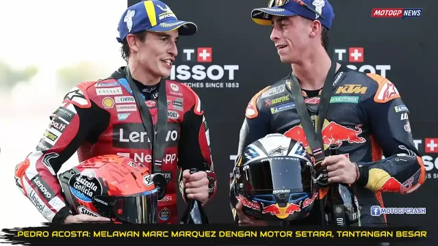Pedro Acosta- Melawan Marc Marquez dengan Motor Setara Adalah Tantangan Besar