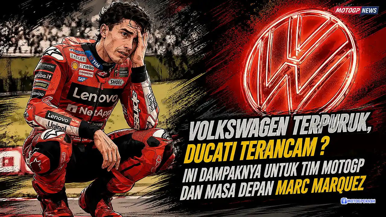 Volkswagen Terpuruk, Ducati Terancam Ini Dampaknya untuk Tim MotoGP dan Masa Depan Marc Marquez